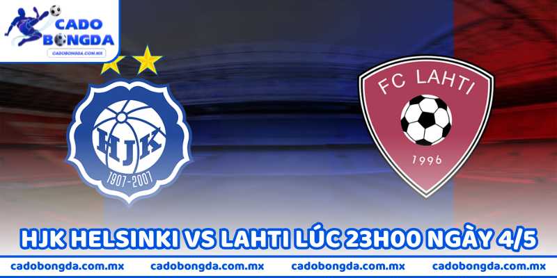 Nhận Định Bóng Đá HJK Helsinki Vs Lahti Lúc 23H00 Ngày 4/5